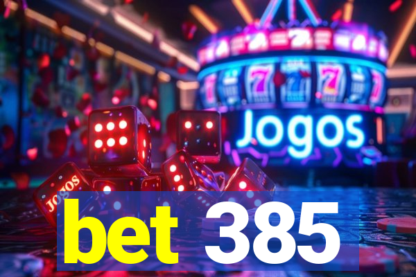 bet 385